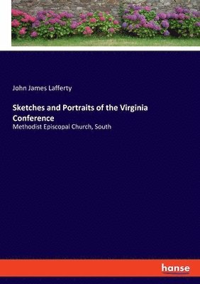 Sketches and Portraits of the Virginia Conference 1