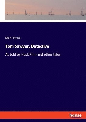 Mark Twain - Tom Sawyer, Detective, Häftad
