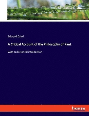 bokomslag A Critical Account of the Philosophy of Kant