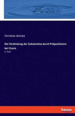 bokomslag Verbindung der Substantiva durch Präpositionen bei Cicero