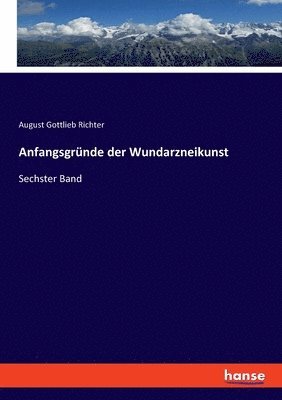 bokomslag Anfangsgründe der Wundarzneikunst