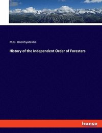 bokomslag History of the Independent Order of Foresters