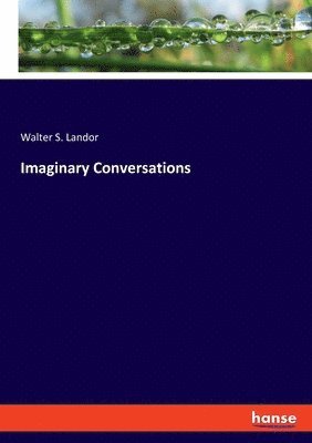 Walter S Landor, Walter S. Landor - Imaginary Conversations, Häftad