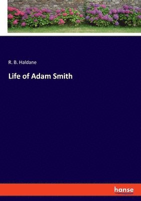 R B Haldane - Life of Adam Smith, Häftad