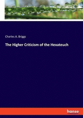 bokomslag The Higher Criticism of the Hexateuch