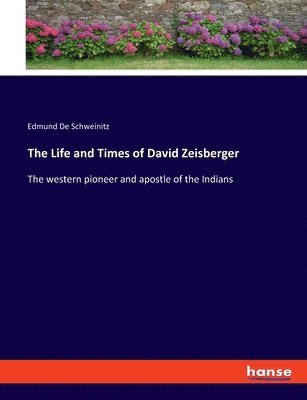 Life and Times of David Zeisberger