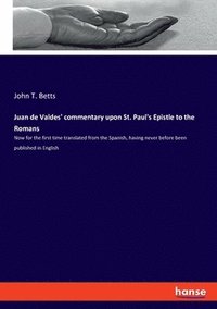 bokomslag Juan de Valdes' commentary upon St. Paul's Epistle to the Romans