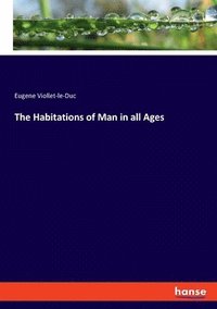 bokomslag The Habitations of Man in all Ages