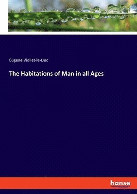 bokomslag The Habitations of Man in all Ages