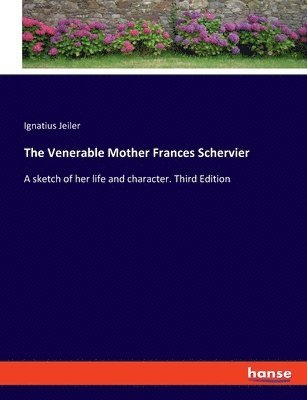 bokomslag The Venerable Mother Frances Schervier