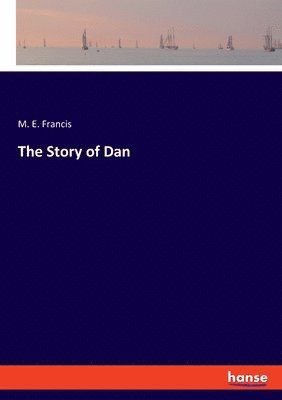 M E Francis, M. E. Francis - Story of Dan, Häftad