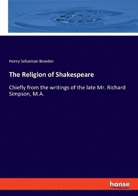 Henry Sebastian Bowden - Religion of Shakespeare, Häftad