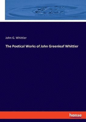 Poetical Works of John Greenleaf Whittier