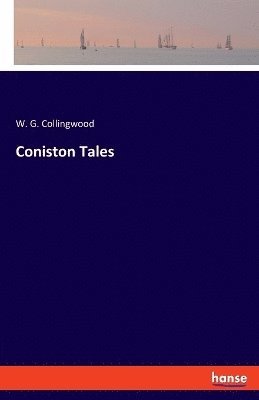 W G Collingwood, W. G. Collingwood - Coniston Tales, Häftad