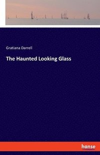bokomslag The Haunted Looking Glass