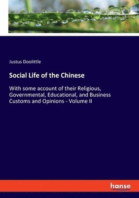 Justus Doolittle - Social Life of the Chinese, Häftad