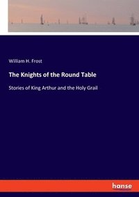 bokomslag The Knights of the Round Table