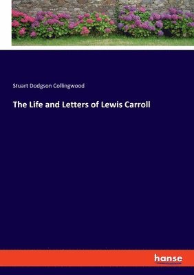 bokomslag The Life and Letters of Lewis Carroll