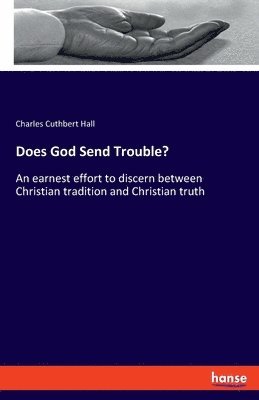 Charles Cuthbert Hall - Does God Send Trouble?, Häftad