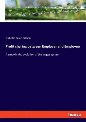 Nicholas Paine Gilman - Profit sharing between Employer and Employee, Häftad