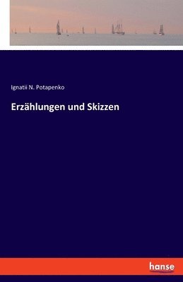 Ignatii N Potapenko, Ignatii N. Potapenko - Erzählungen und Skizzen, Häftad
