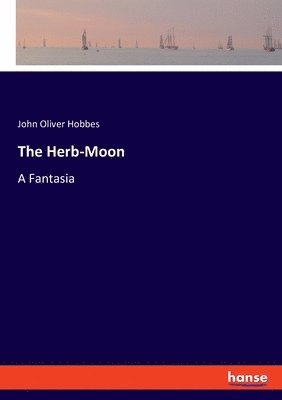 John Oliver Hobbes - Herb-Moon, Häftad