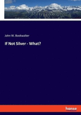 If Not Silver - What? 1