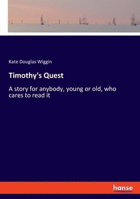 Kate Douglas Wiggin - Timothy's Quest, Häftad