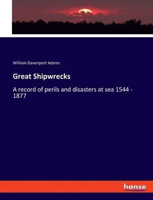 William Davenport Adams - Great Shipwrecks, Häftad