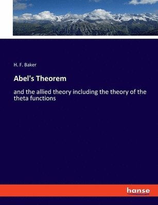 H F Baker, H. F. Baker - Abel's Theorem, Häftad