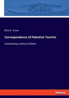Eliza R Snow, Eliza R. Snow - Correspondence of Palestine Tourists, Häftad