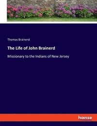 bokomslag The Life of John Brainerd