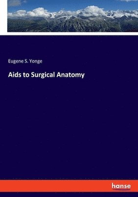 Eugene S Yonge, Eugene S. Yonge - Aids to Surgical Anatomy, Häftad