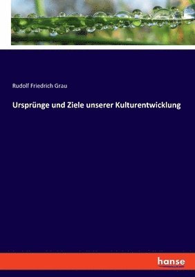 bokomslag Ursprnge und Ziele unserer Kulturentwicklung