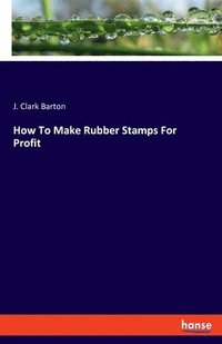 bokomslag How To Make Rubber Stamps For Profit