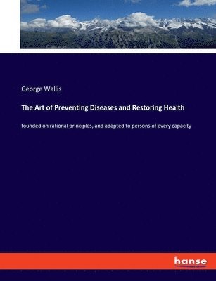 bokomslag Art of Preventing Diseases and Restoring Health