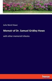 bokomslag Memoir of Dr. Samuel Gridley Howe