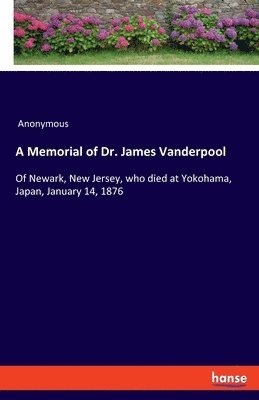 A Memorial of Dr. James Vanderpool 1