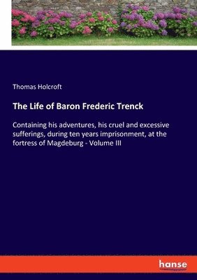 bokomslag The Life of Baron Frederic Trenck