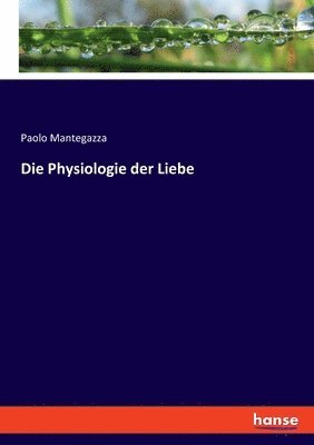 bokomslag Die Physiologie der Liebe