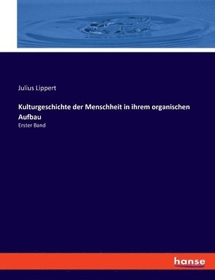 bokomslag Kulturgeschichte der Menschheit in ihrem organischen Aufbau