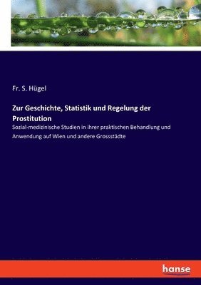 bokomslag Zur Geschichte, Statistik und Regelung der Prostitution