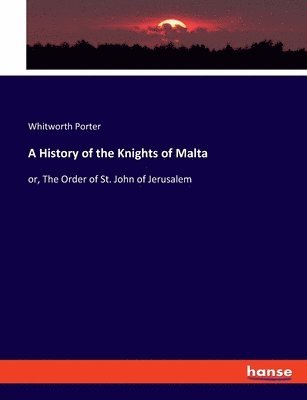 A History of the Knights of Malta 1