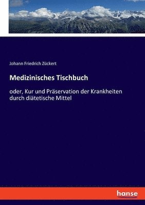 Johann Friedrich Zückert - Medizinisches Tischbuch, Häftad
