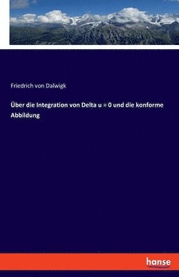 ber die Integration von Delta u = 0 und die konforme Abbildung 1