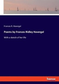 bokomslag Poems by Frances Ridley Havergal