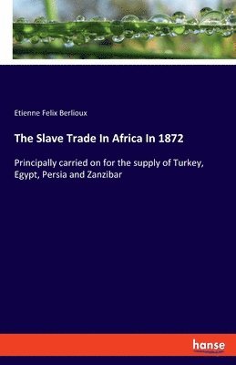 bokomslag Slave Trade In Africa In 1872