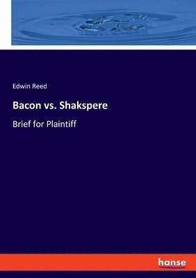 Edwin Reed - Bacon vs. Shakspere, Häftad