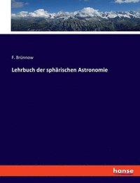 bokomslag Lehrbuch der sphrischen Astronomie