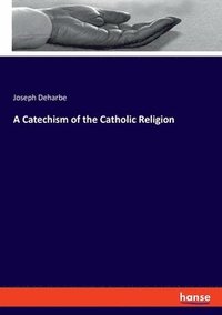 bokomslag Catechism of the Catholic Religion